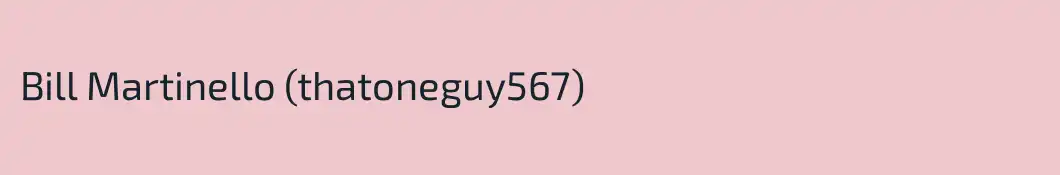 Bill Martinello (thatoneguy567)